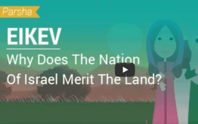 Parsha 46 Ekev: Why Does The Nation Of Israel Merit The Land?